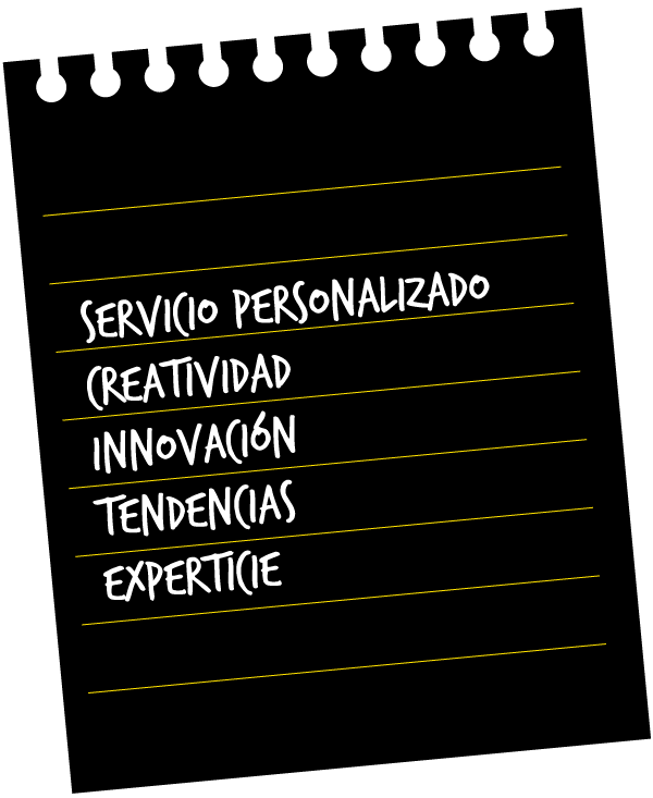 Servicio personalizado, creatividad, innovación, tendecia, experticie